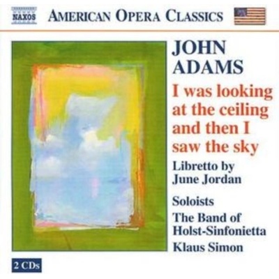 John Adams - I Was Looking At The Ceiling And Then I Saw The Sky CD