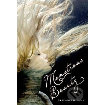 Monstrous Beauty - Elizabeth Fama