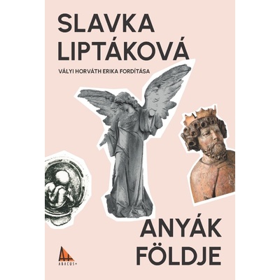 Anyák földje - Slavka Liptáková