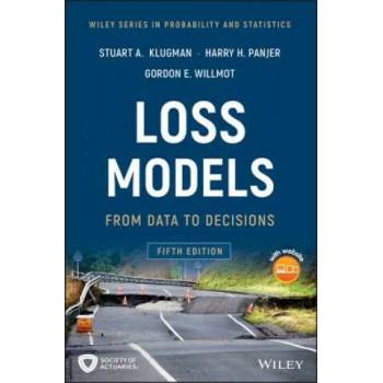Image 1 of Loss Models - From Data to Decisions, 5th Edition | Stuart A. Klugman, Harry H. Panjer, Gordon E. Willmot
