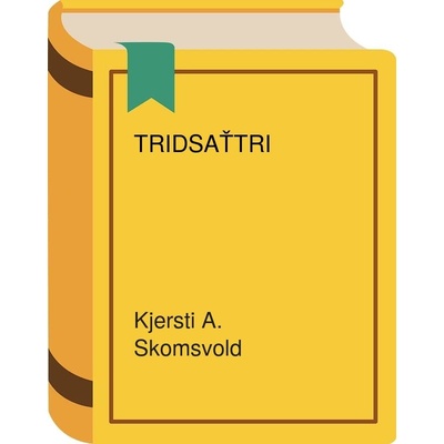 Tridsaťtri - Kjersti A. Skomsvold