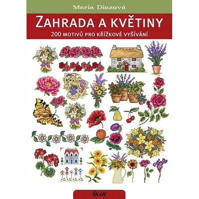 Zahrada a květiny. 200 motivů kříž. vyš. - Maria Diazová
