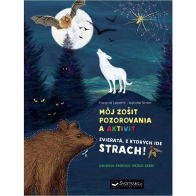 Môj zošit pozorovania a aktivít Zvieratá, z ktorých ide strach!