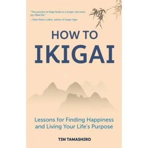 How to Ikigai | Tim Tamashiro (ISBN: 9781633539006)