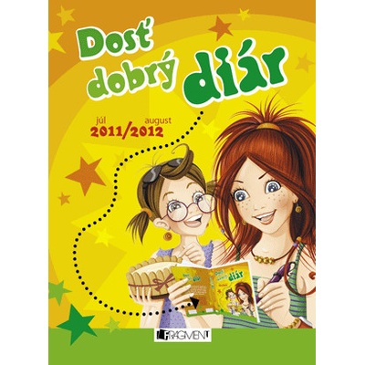 Dosť dobrý diár júl 2011/ august 2012 Olga Tesařová; Veronika Miklasová