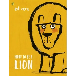 How to be a Lion | Ed Vere (ISBN: 9780141376363)
