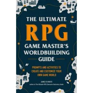 Ultimate RPG Game Master's Worldbuilding Guide | James D'Amato, Patrick Rothfuss (ISBN: 9781507215517)