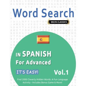 WORD SEARCH IN SPANISH FOR ADVANCED - IT'S EASY! VOL. 1 - DELTA CLASSICS - FIND 2000 CLEVERLY HIDDEN WORDS | BEST ACTIVITY BOOKS (2025)
