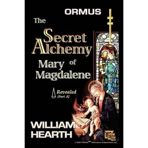 Ormus the Secret Alchemy of Mary Magdalene Revealed - Part Ł | William Hearth (ISBN: 9780979373732)