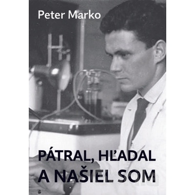 Pátral, hľadal a našiel som - Peter Marko