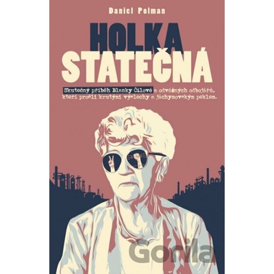 Holka statečná Životní příběh Blanky Čílové - Daniel Polman