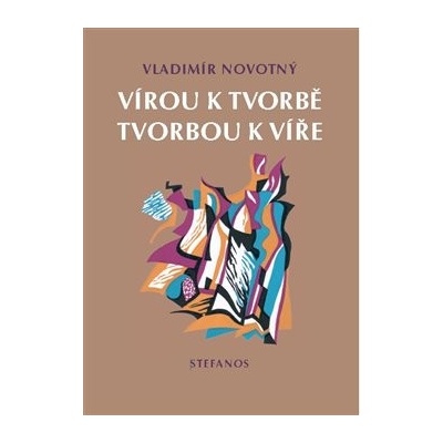 Vírou k tvorbě, tvorbou k víře