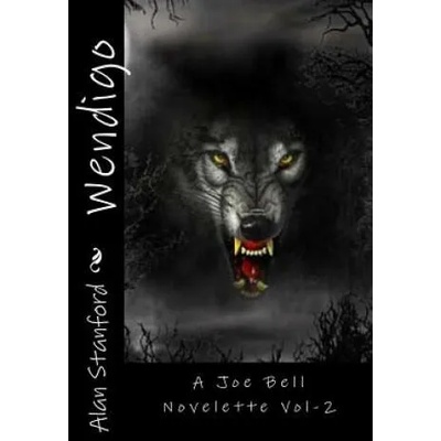 Wendigo: A Joe Bell Novelette | Alan Stanford