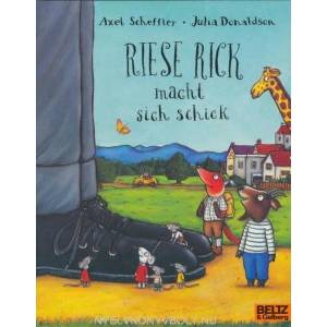 Riese Rick macht sich schick | Julia Donaldson, Axel Scheffler, Susanne Koppe (ISBN: 9783407760555)