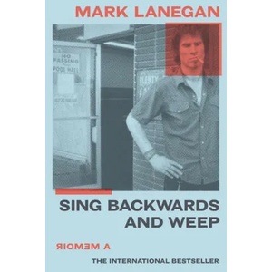 Sing Backwards and Weep: A Memoir | Mark Lanegan (ISBN: 9780306922787)