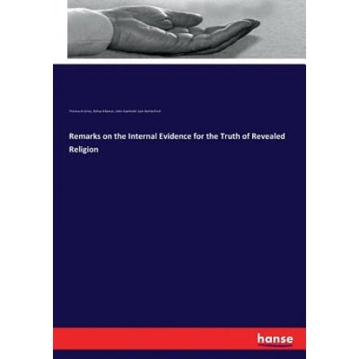 Remarks on the Internal Evidence for the Truth of Revealed Religion | Thomas Erskine, Richard Baxter, John Gambold, Sam Rutherford