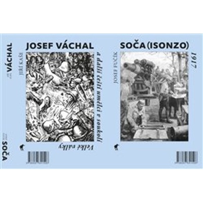Soča Isonzo 1917 / Josef Váchal a další čeští umělci v soukolí Velké války - Josef Fučík