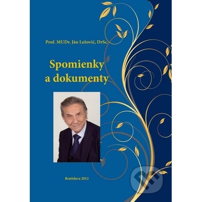 Spomienky a dokumenty - Ján Ležovič