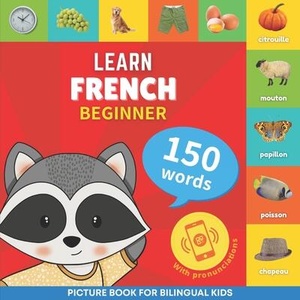 Learn french - 150 words with pronunciations - Beginner: Picture book for bilingual kids | Goose and Books (ISBN: 9782384129805)