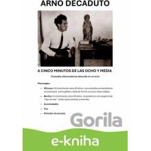 A cinco minutos de las ocho y media - Arno Decaduto