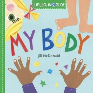 Hello, World! My Body | Jill Mcdonald (ISBN: 9781524766368)