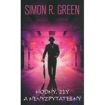 Hodný, zlý a nevyzpytatelný - Simon R. Green