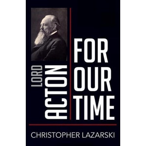 Lord Acton for Our Time (ISBN: 9781501771712)