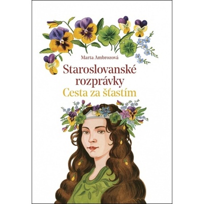Staroslovanské rozprávky 2: Ľadové kvety - Marta Ambrozová, Zuzana Hlavatá