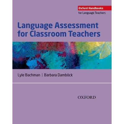 Oxford Handbooks for Language Teachers: Language Assessment for Classroom Teachers