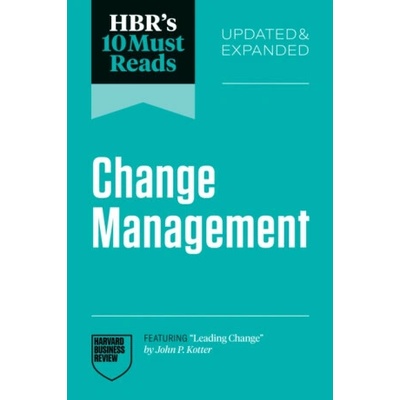 HBR's 10 Must Reads on Change Management, Updated and Expanded - John P. Kotter, Harvard Business Review, Antonio Nieto-Rodriguez, Vijay Govindarajan, Frances Frei