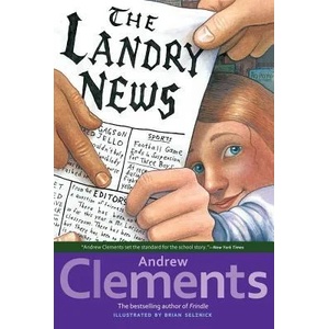 The Landry News | Andrew Clements, Brian Selznick (2009)