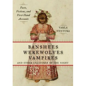 Banshees, Werewolves, Vampires, and Other Creatures of the Night | Varla Ventura (2013)