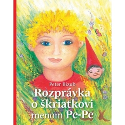 Rozprávka o škriatkovi menom Pe- Pe - Peter Bizub