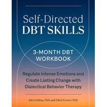 Self-Directed Dbt Skills: A 3-Month Dbt Workbook to Help Regulate Intense Emotions Fehling Kiki