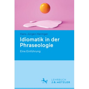Idiomatik in der Phraseologie | Hans Jürgen Heringer (ISBN: 9783662695111)