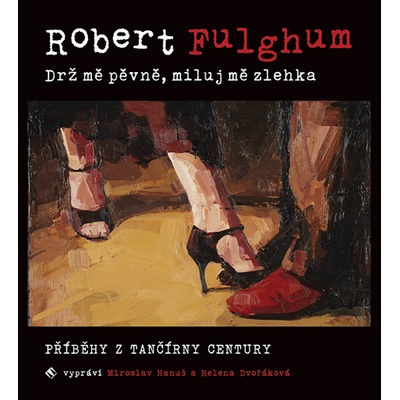 Drž mě pevně, miluj mě zlehka - Robert Fulghum