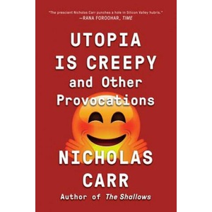 Utopia Is Creepy | Nicholas Carr (ISBN: 9780393354744)