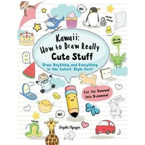 Kawaii: How to Draw Really Cute Stuff | Angela Nguyen (ISBN: 9781782215752)