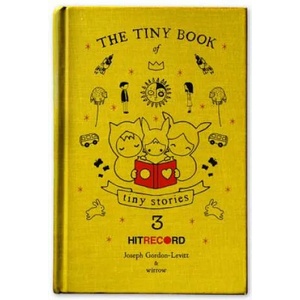 Tiny Book of Tiny Stories: Volume 3 | Joseph Gordon-Levitt (2013)