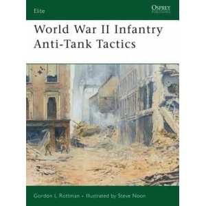 World War II Infantry Anti-Tank Tactics | Gordon L. Rottman (2005)