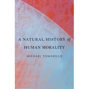 Natural History of Human Morality | Michael Tomasello (ISBN: 9780674986824)