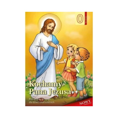 Religia Kochamy Pana Jezusa podręcznik dla 6-latków przedszkole (Stanisław Łabendowicz)(Brožovaná)