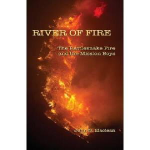 River of Fire: The Rattlesnake Fire and the Mission Boys | John N MacLean, Kari Greer (2018)