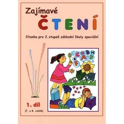 Zajímavé čtení, 1. díl - čítanka pro 7. a 8. ročník ZŠ speciální - Gavendová a kol.