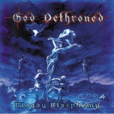 Bloody Blasphemy God Dethroned LP