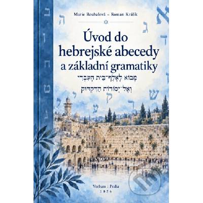 Úvod do hebrejské abecedy a základní gramatiky - Marie Roubalová, Roman Králik