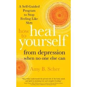 How to Heal Yourself from Depression When No One Else Can (ISBN: 9781683646204)
