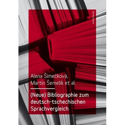 Bibliographie zum deutsch-tschechischen Sprachvergleich Alena Šimečková CZ