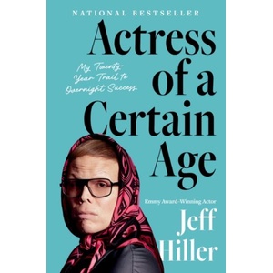Actress of a Certain Age | HILLER JEFF (ISBN: 9781668031865)