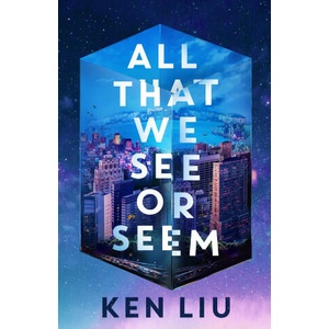 All That We See or Seem | Ken Liu (2025)